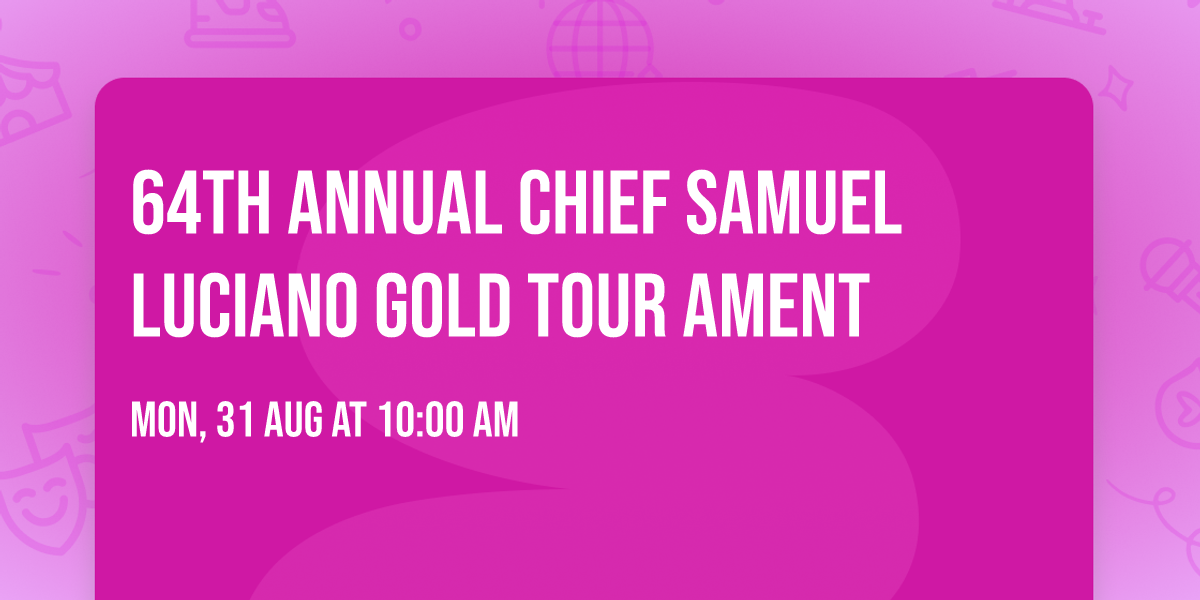 64th Annual Chief Samuel Luciano Gold Tour ament