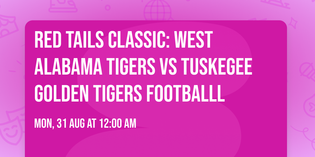 Red Tails Classic: West Alabama Tigers vs Tuskegee Golden Tigers Footballl