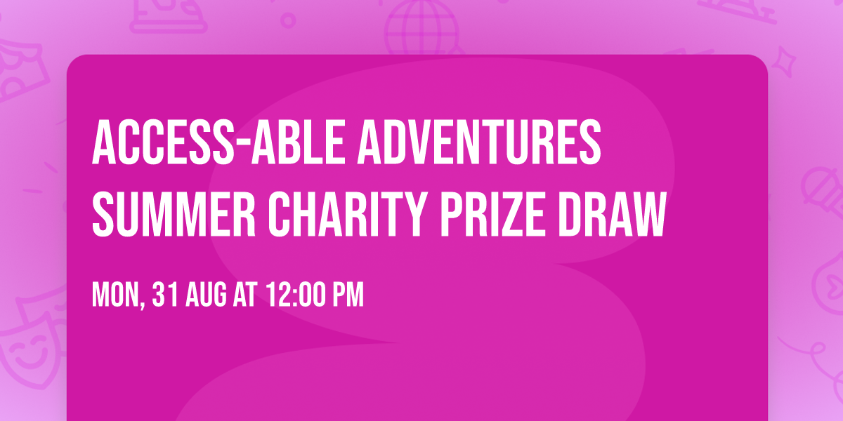 Access-ABLE Adventures Summer Charity Prize Draw
