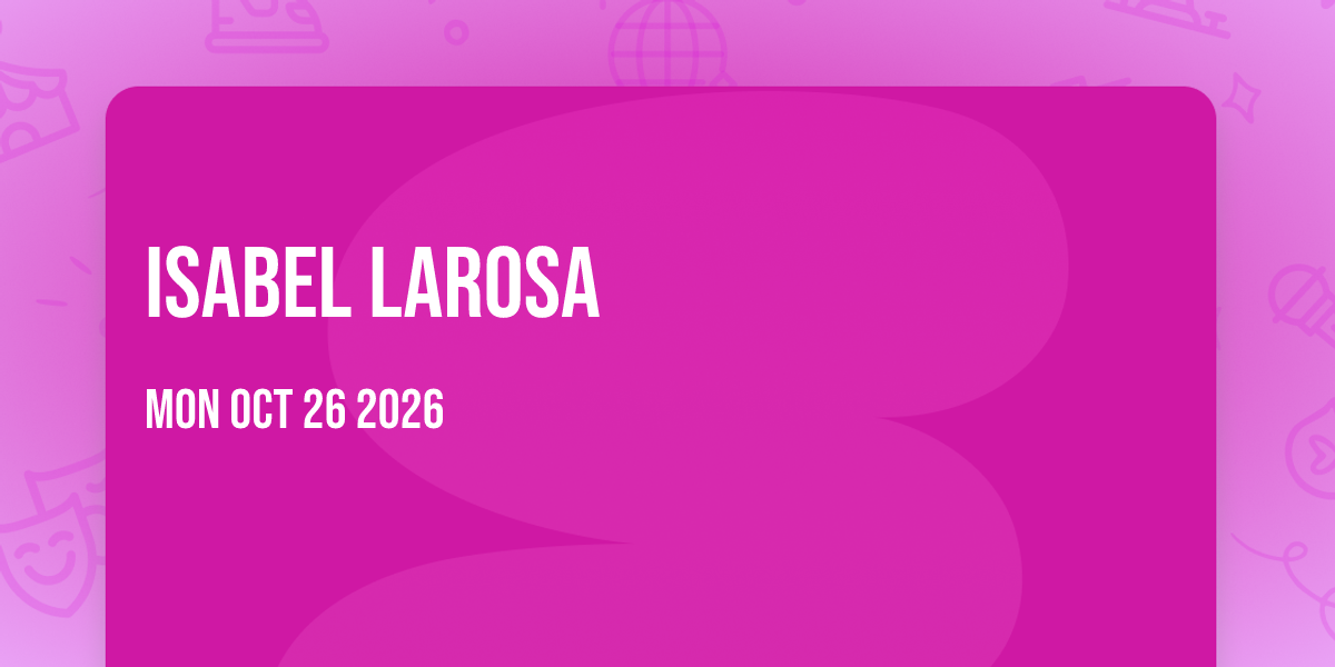 Isabel-larosa Events | List Of All Upcoming Isabel-larosa Events In ...