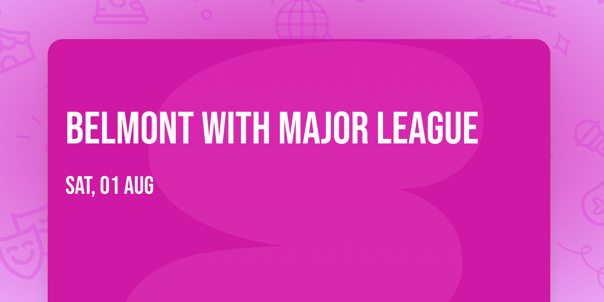 Belmont with Major League