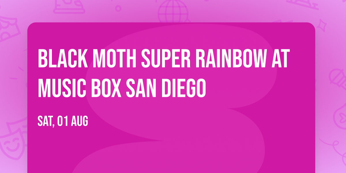 Black Moth Super Rainbow at Music Box San Diego