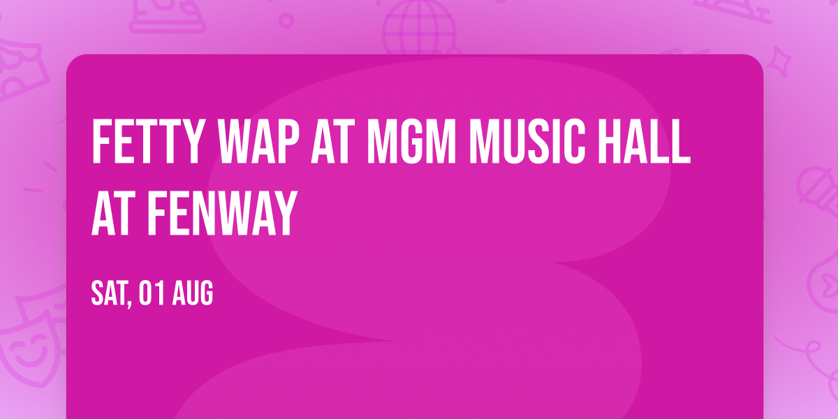 Fetty Wap at MGM Music Hall at Fenway