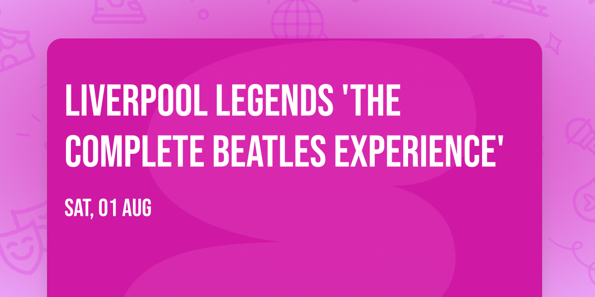 Liverpool Legends 'The Complete Beatles Experience'