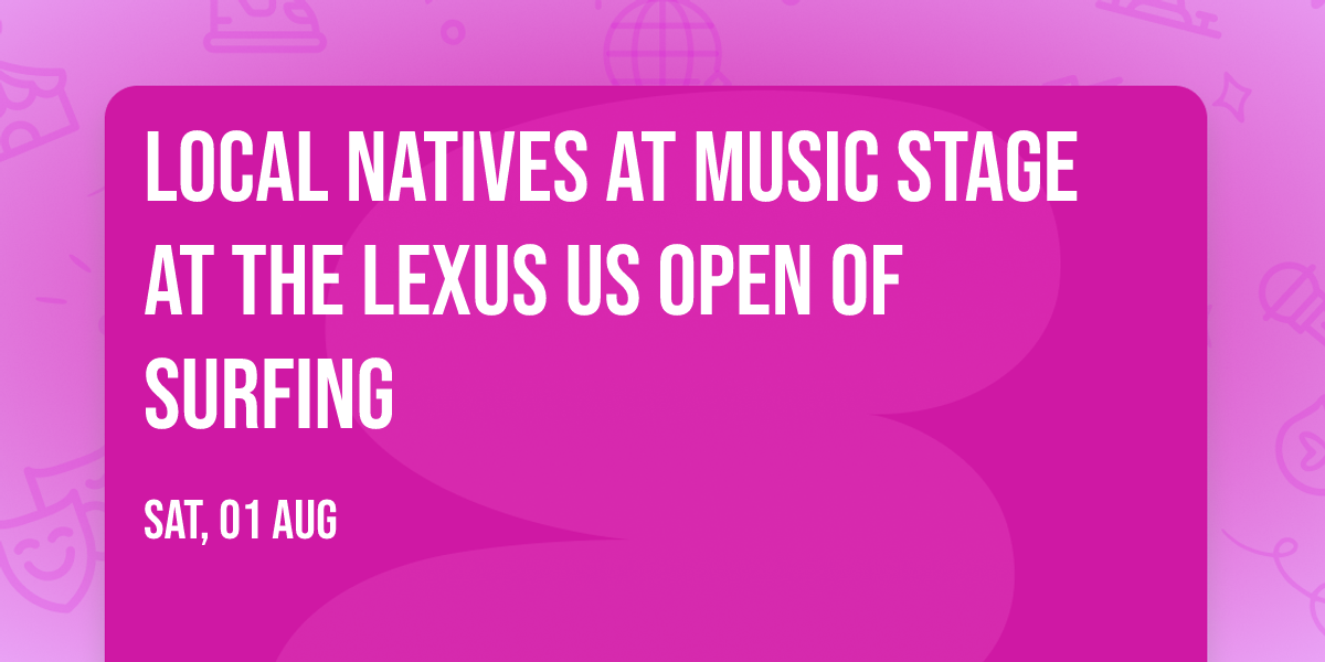 Local Natives at Music Stage at the Lexus US Open of Surfing