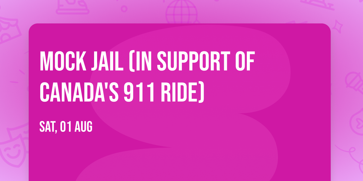 Mock Jail (in support of Canada's 911 Ride)