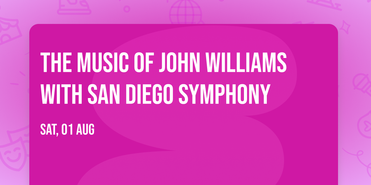 The Music of John Williams with San Diego Symphony