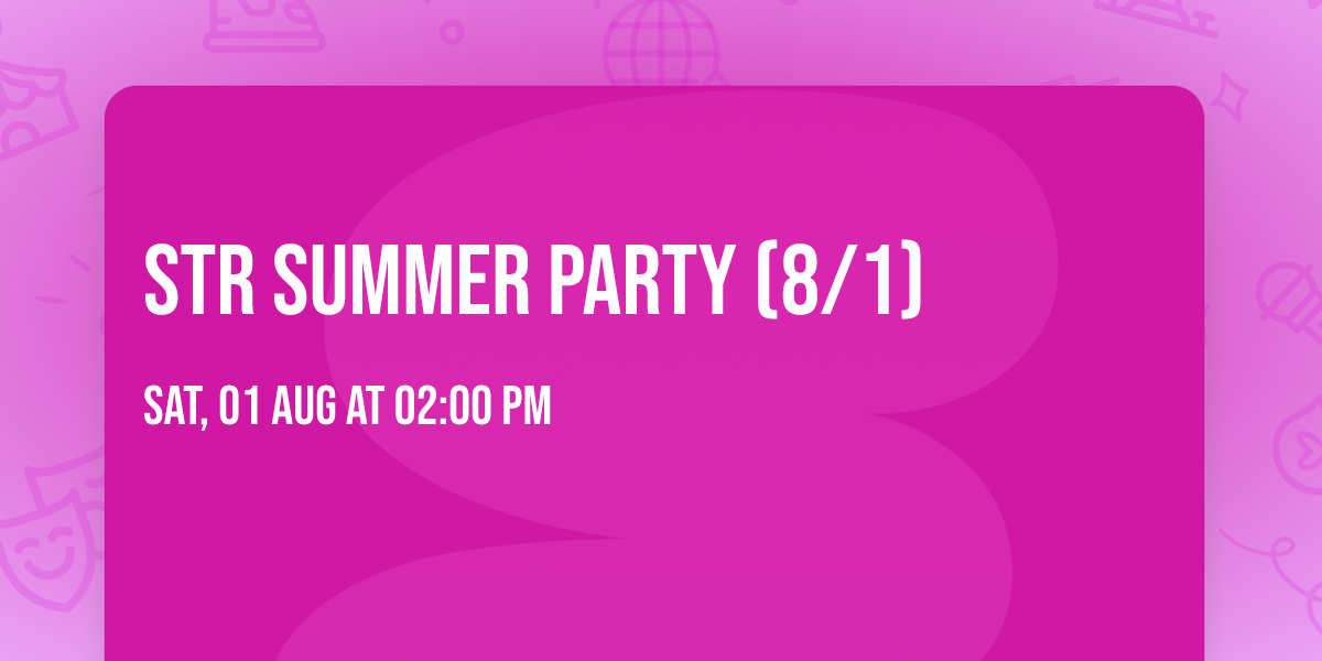 STR Summer Party (8\/1)