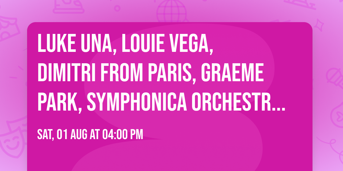 Luke Una, Louie Vega, Dimitri From Paris, Graeme Park, Symphonica Orchestra in Bristol