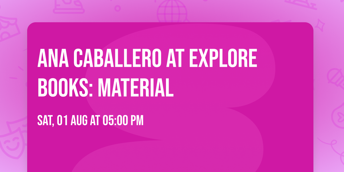 Ana Caballero at Explore Books: Material