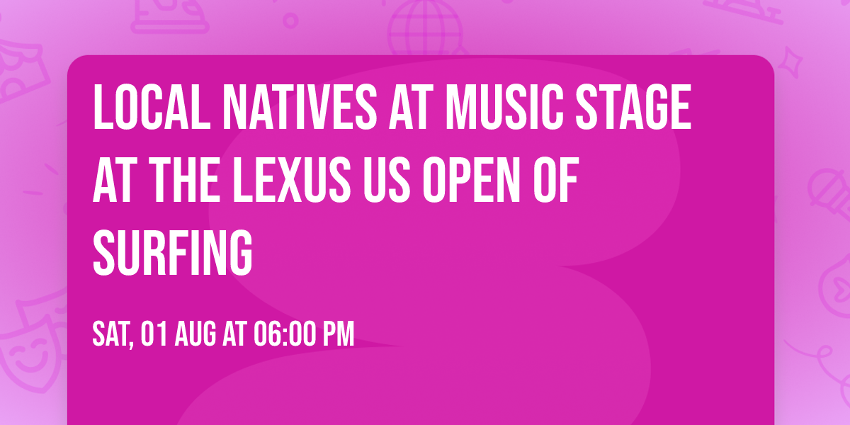 Local Natives at Music Stage at the Lexus US Open of Surfing