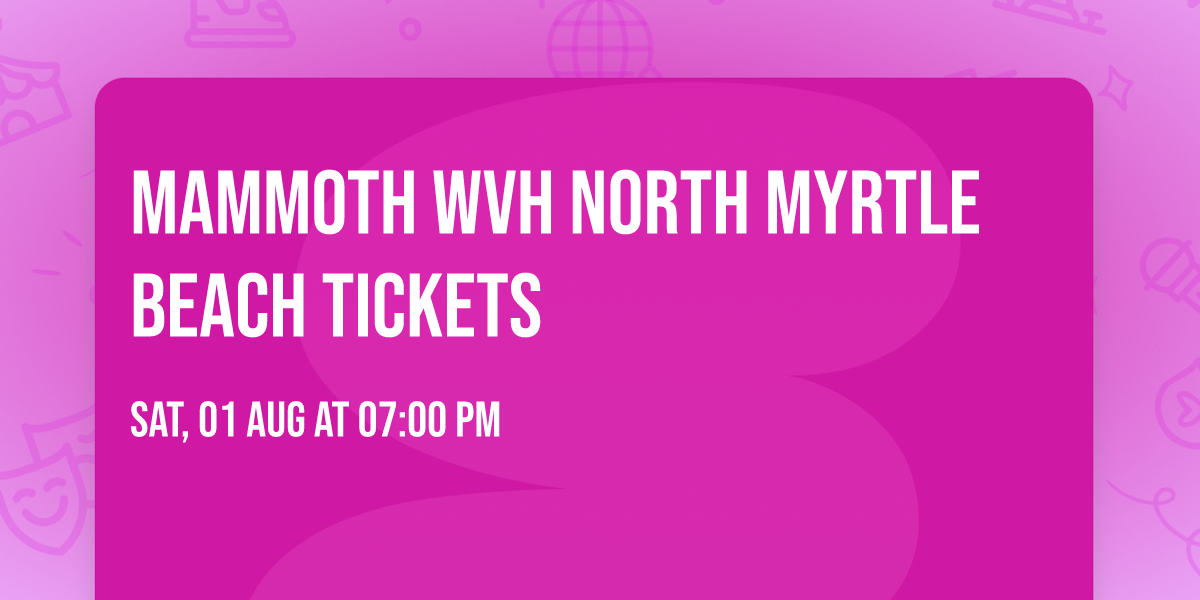 Mammoth WVH North Myrtle Beach Tickets