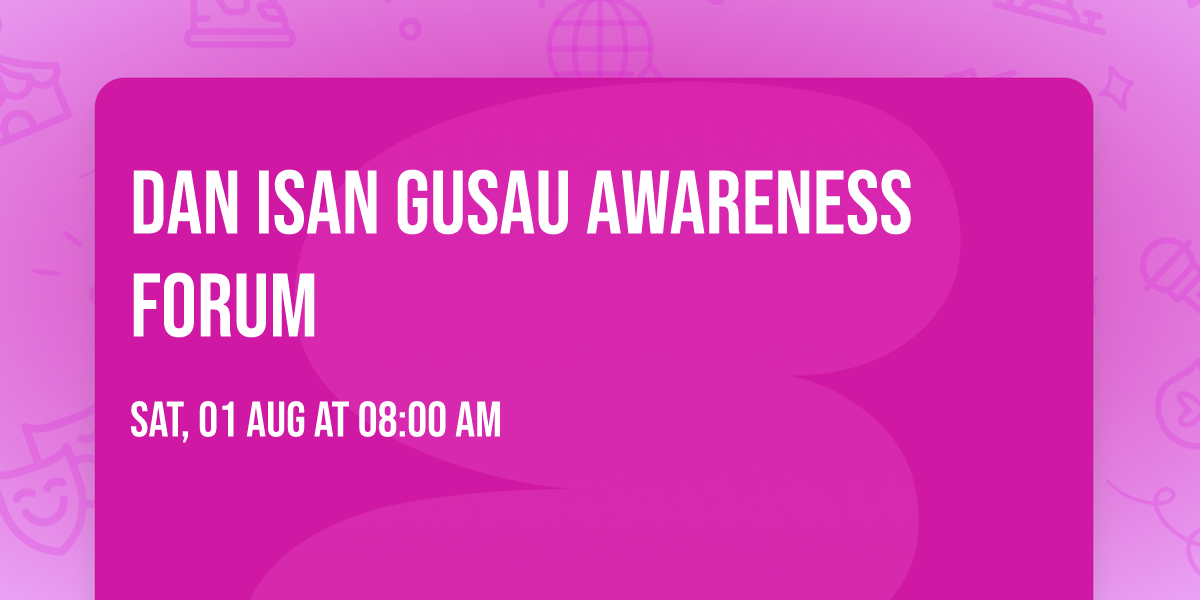 DAN ISAN GUSAU AWARENESS FORUM 