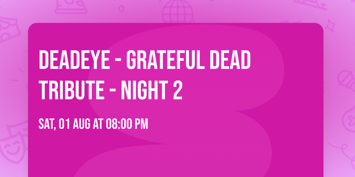 DeadEye - Grateful Dead Tribute - Night 2