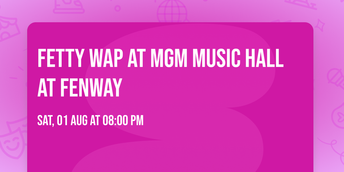 Fetty Wap at MGM Music Hall at Fenway