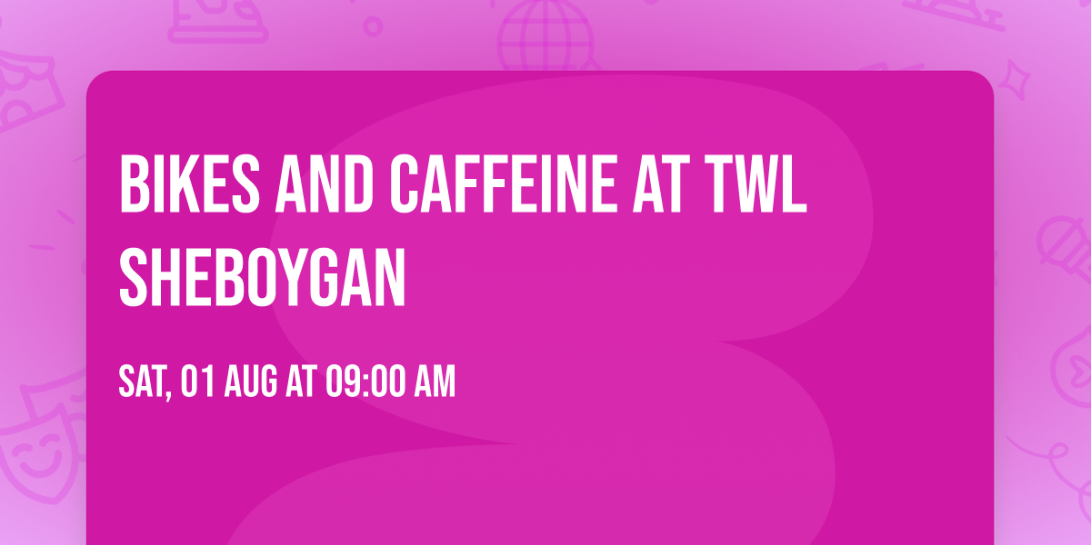 Bikes and Caffeine at TWL Sheboygan