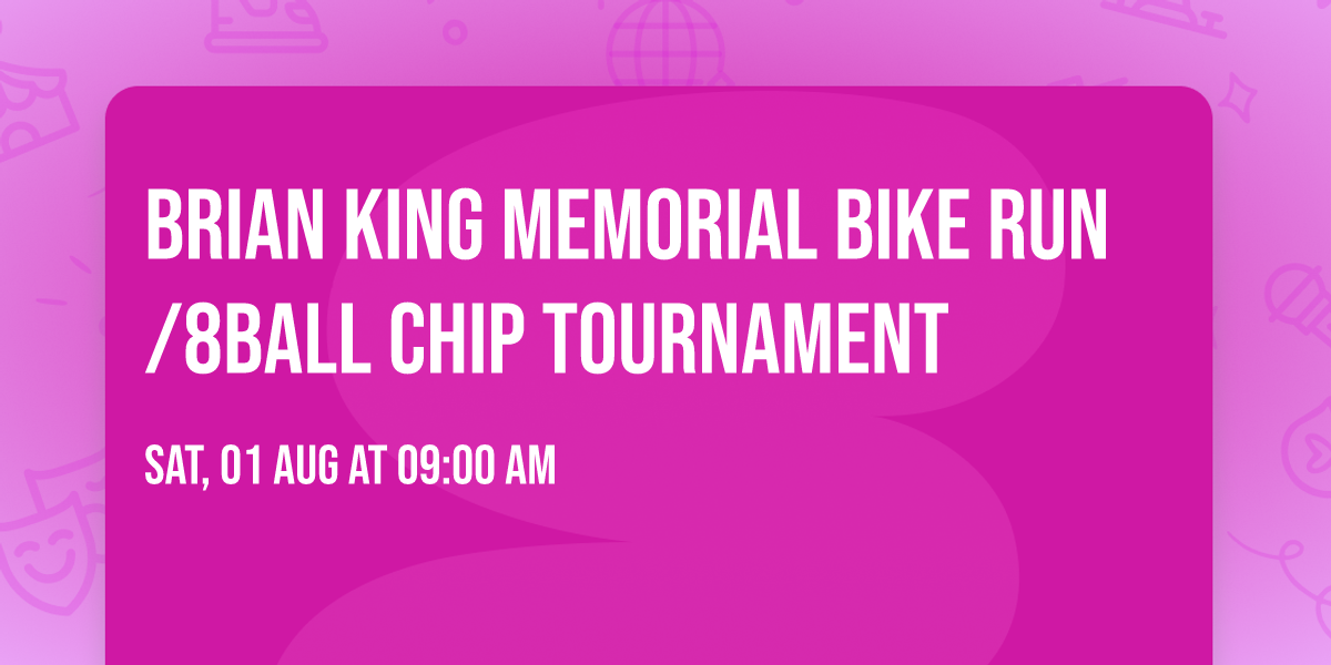 Brian King Memorial Bike Run\/8ball chip Tournament 
