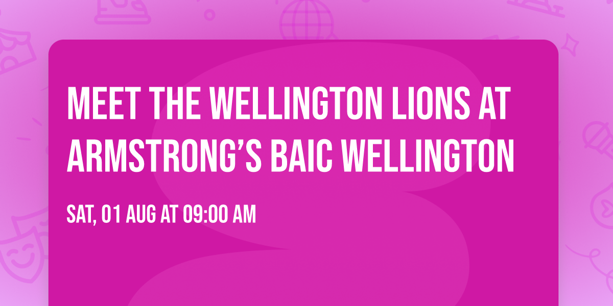 Meet the Wellington Lions at Armstrong\u2019s BAIC Wellington