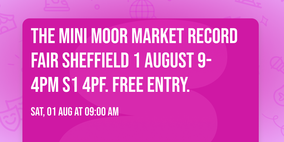 The MINI Moor Market Record Fair SHEFFIELD 1 August 9-4pm S1 4PF. FREE entry.