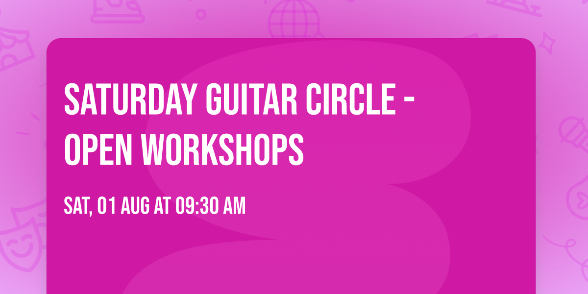 Saturday Guitar Circle - Open Workshops