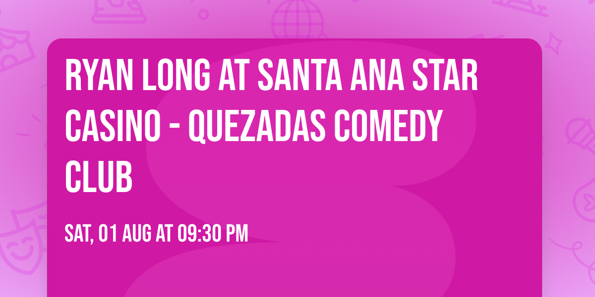 Ryan Long at Santa Ana Star Casino - Quezadas Comedy Club