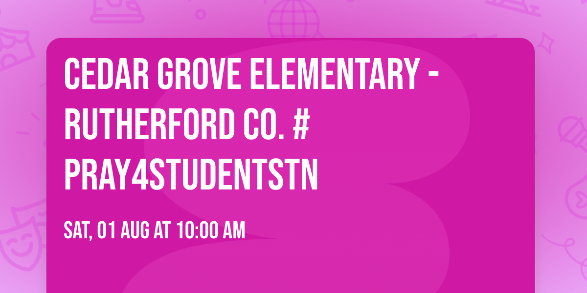 Cedar Grove Elementary - Rutherford Co. #Pray4StudentsTN