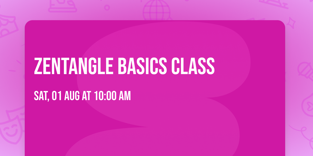 Zentangle Basics Class