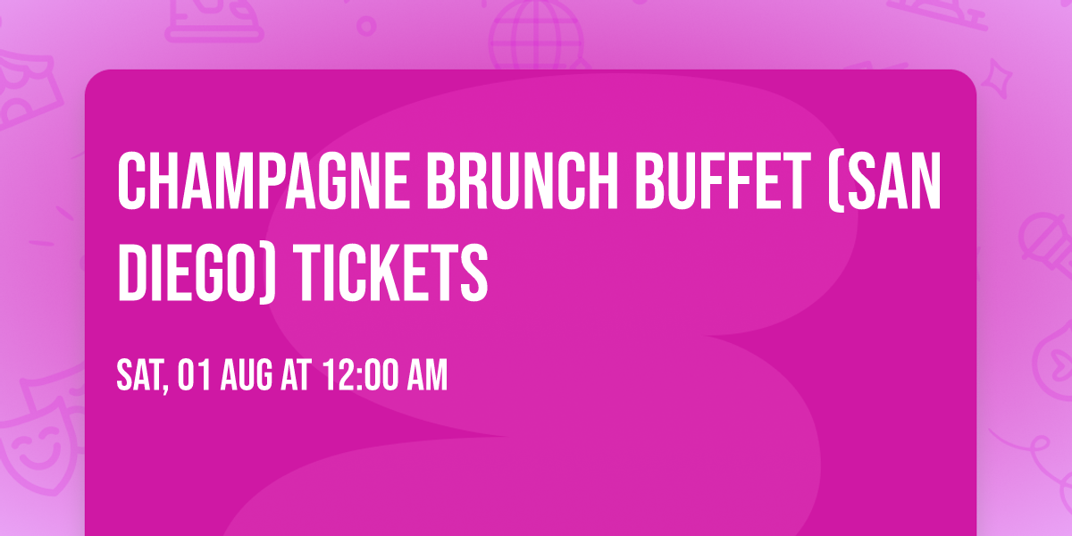 Champagne Brunch Buffet (San Diego) Tickets