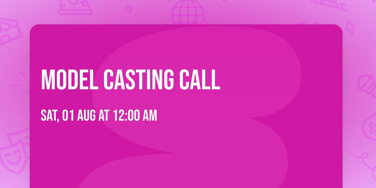 Model Casting Call