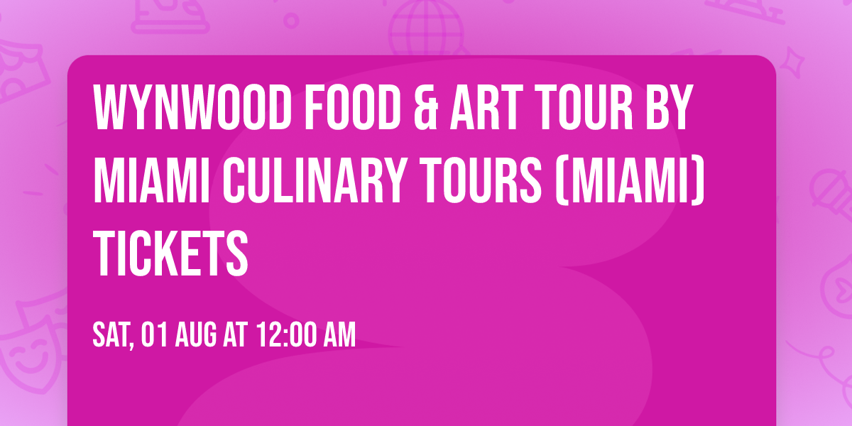 Wynwood Food & Art Tour by Miami Culinary Tours (Miami) Tickets