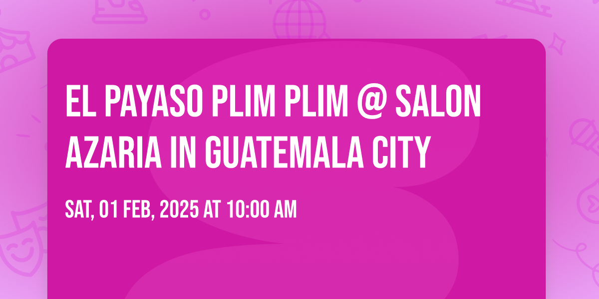 El Payaso Plim Plim @ Salon Azaria in Guatemala City at Salon Azaria ...