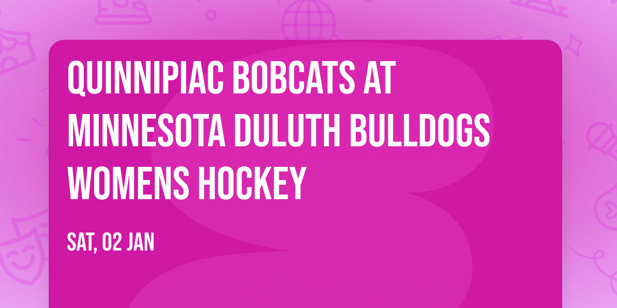 Quinnipiac Bobcats at Minnesota Duluth Bulldogs Womens Hockey