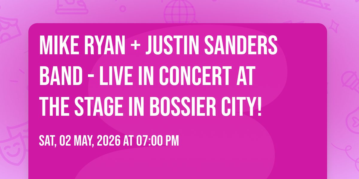 MIKE RYAN + Justin Sanders Band - LIVE in concert at The Stage in Bossier City!