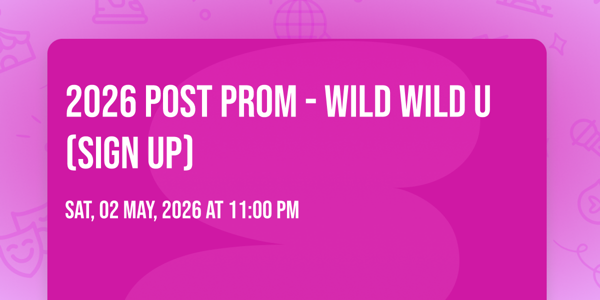 2026 Post Prom - Wild Wild U (SIGN UP), Urbandale High School, 2 May to ...