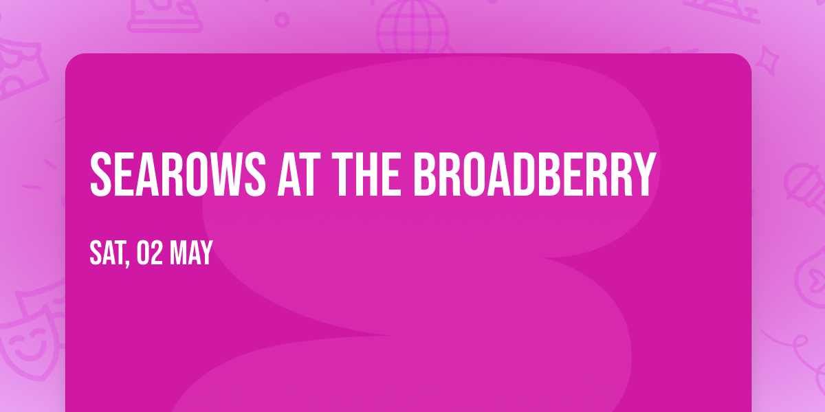 Searows at The Broadberry