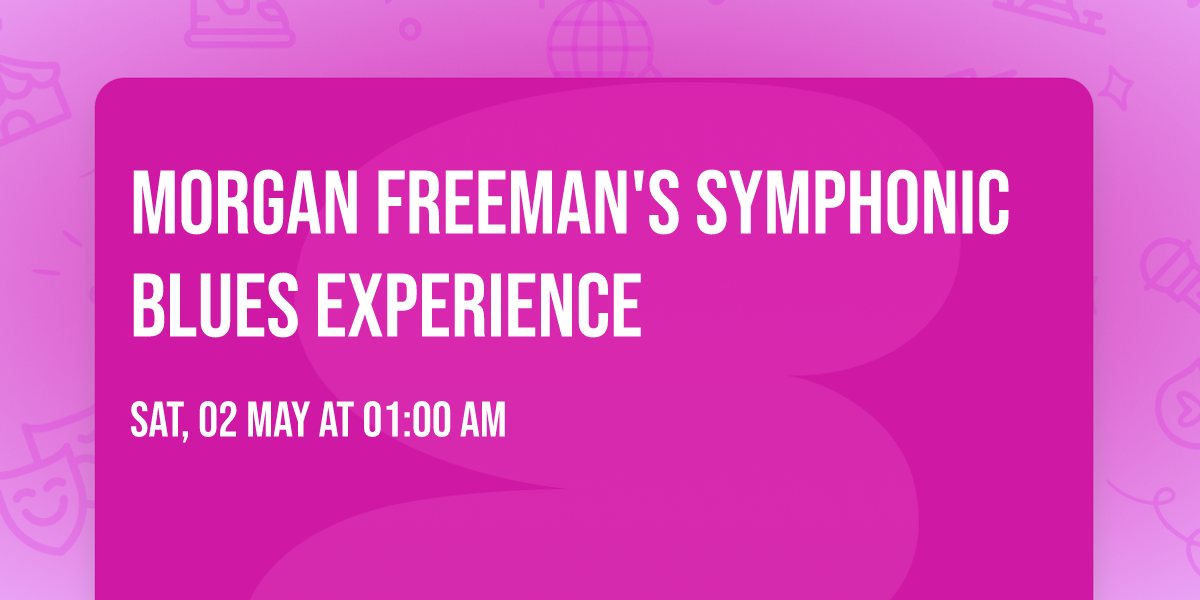 Morgan Freeman's Symphonic Blues Experience