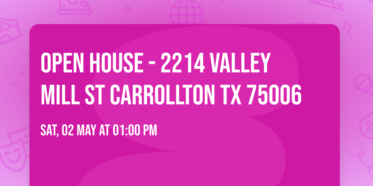 Open House - 2214 Valley Mill St Carrollton TX 75006