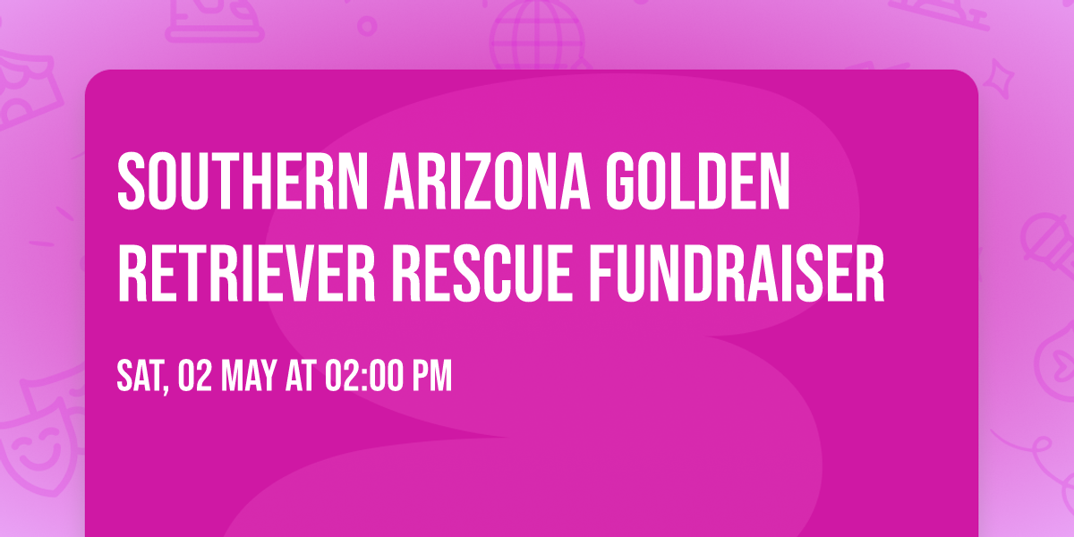 Southern Arizona Golden Retriever Rescue Fundraiser