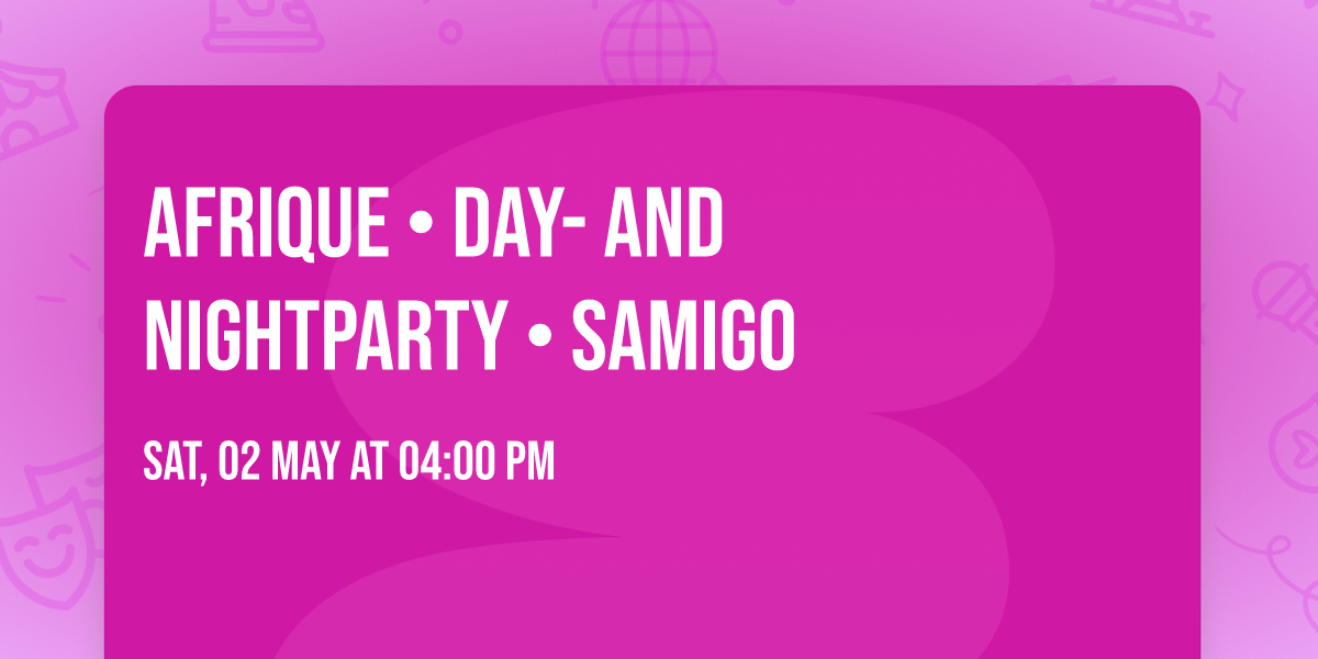 AFRIQUE Day & Night Party at Samigo