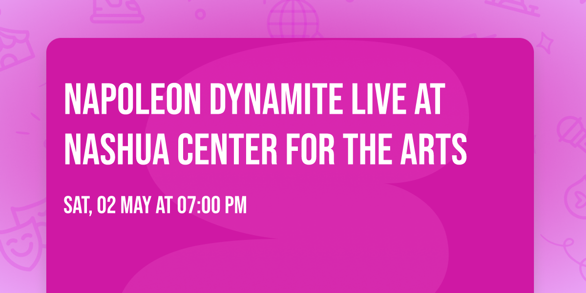 Napoleon Dynamite Live at Nashua Center for the Arts