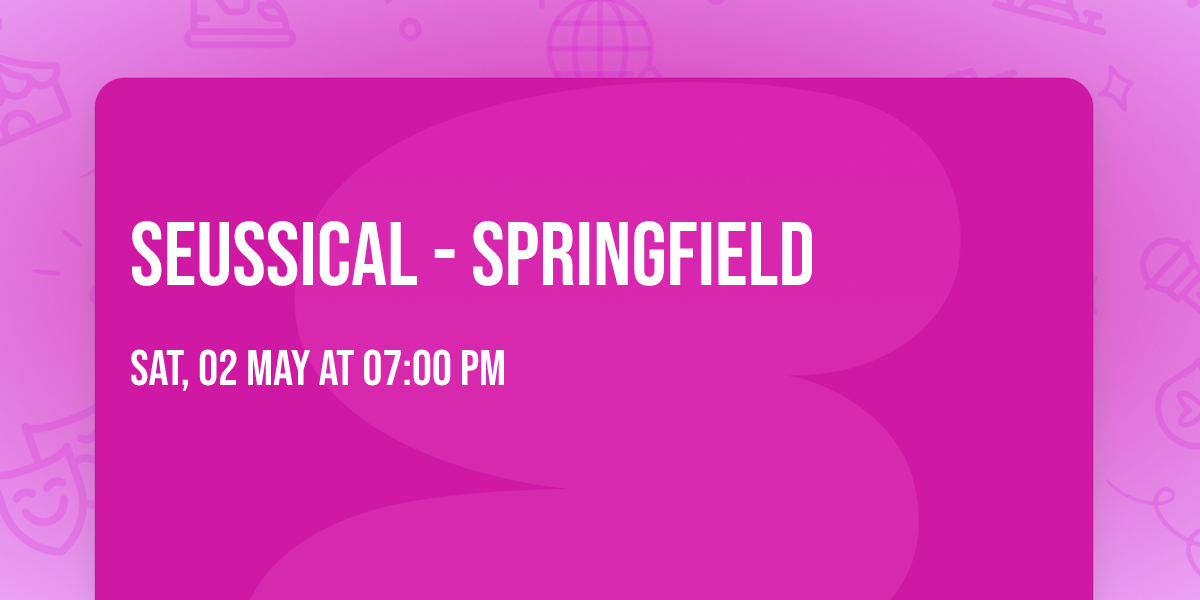 Seussical - Springfield