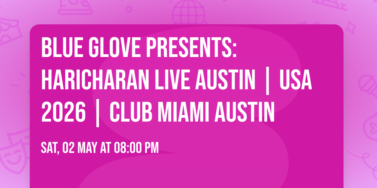 Blue Glove Presents: HARICHARAN LIVE AUSTIN | USA 2026 | Club Miami Austin