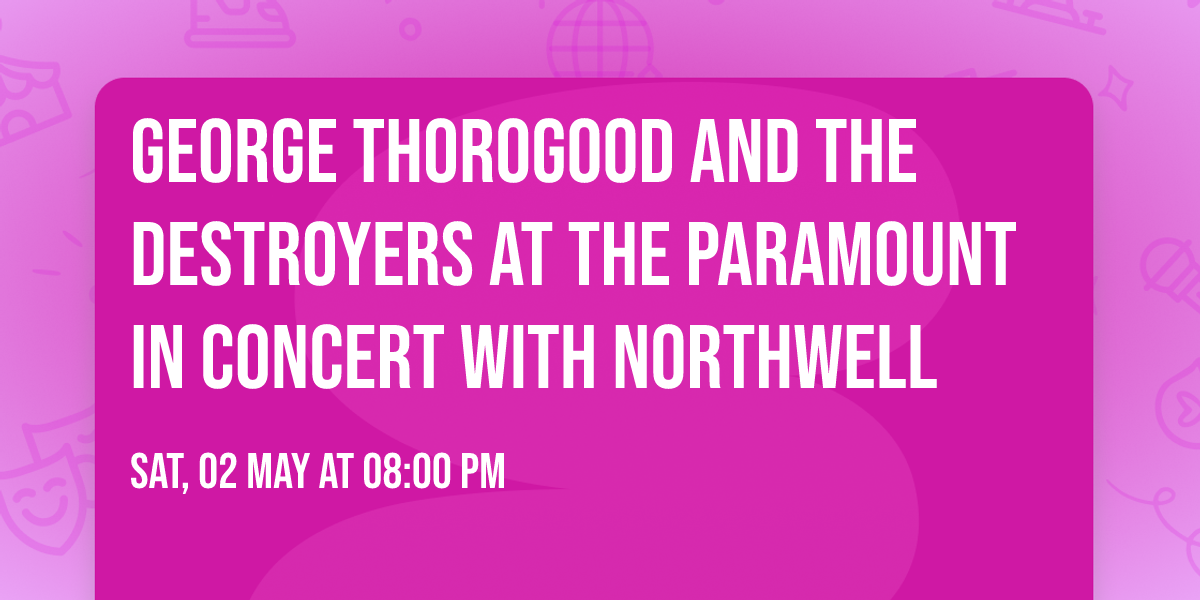 George Thorogood and the Destroyers at The Paramount In Concert With Northwell