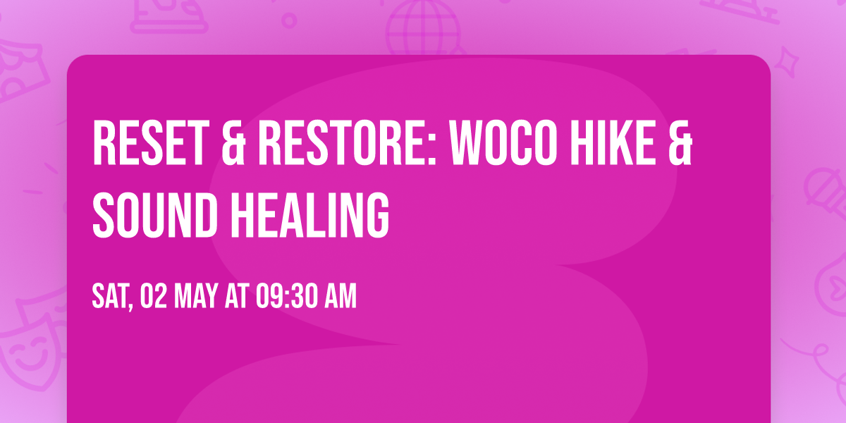 Reset & Restore: WOCO Hike & Sound Healing