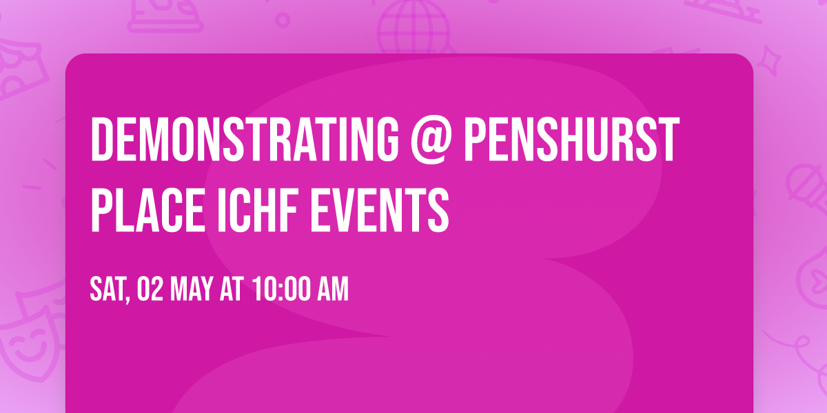 Demonstrating @ Penshurst Place ICHF Events