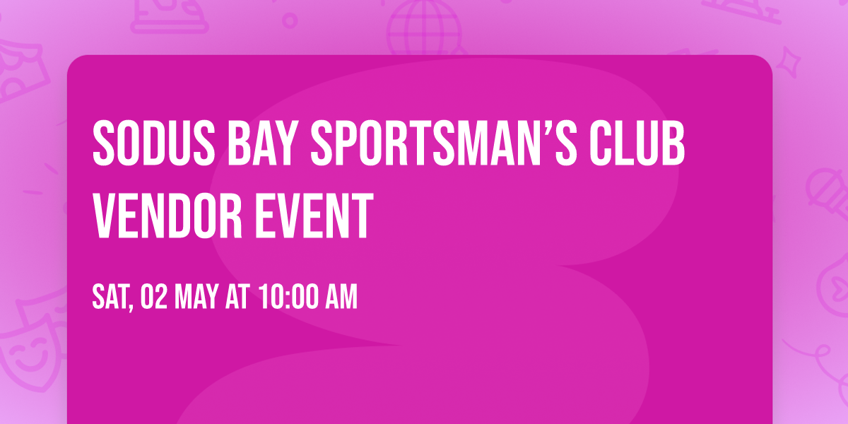 Sodus Bay Sportsman\u2019s Club Vendor Event