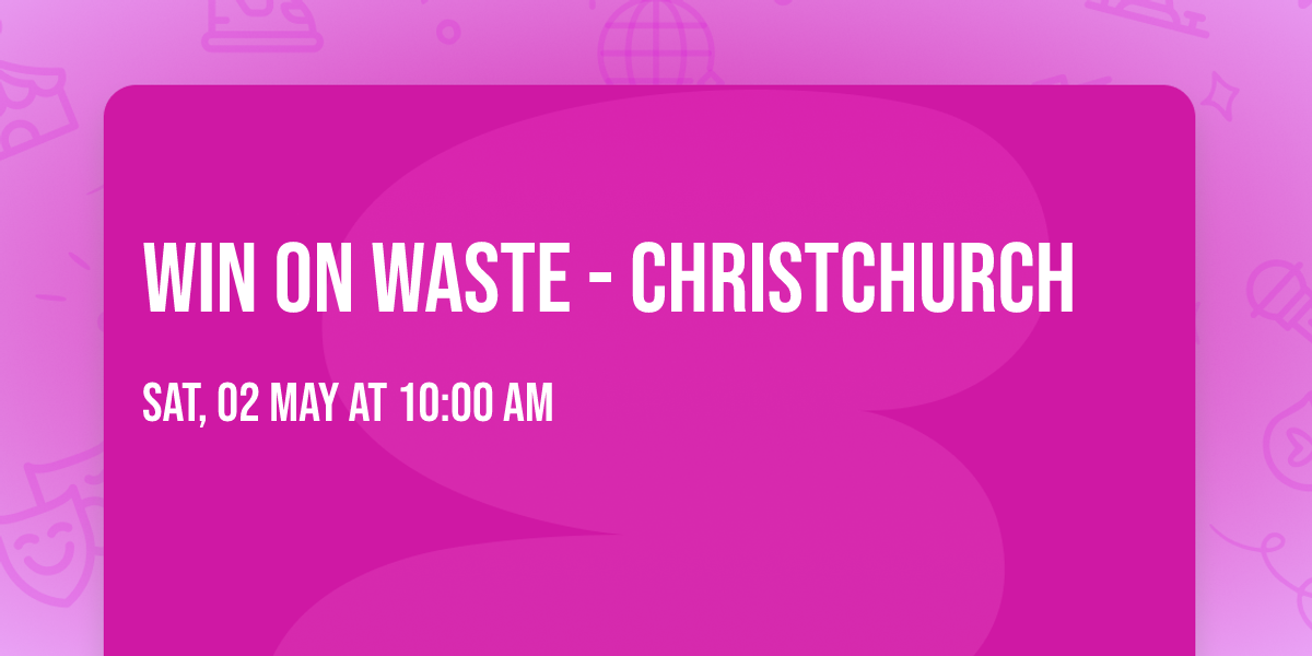 Win on Waste - Christchurch