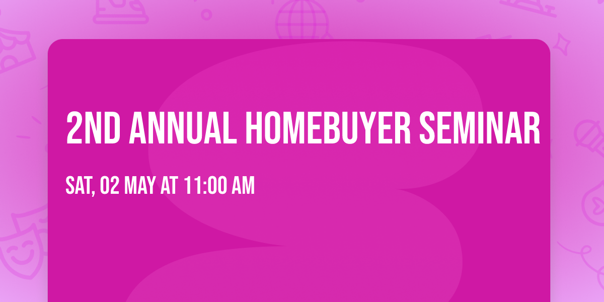 2nd Annual Homebuyer Seminar