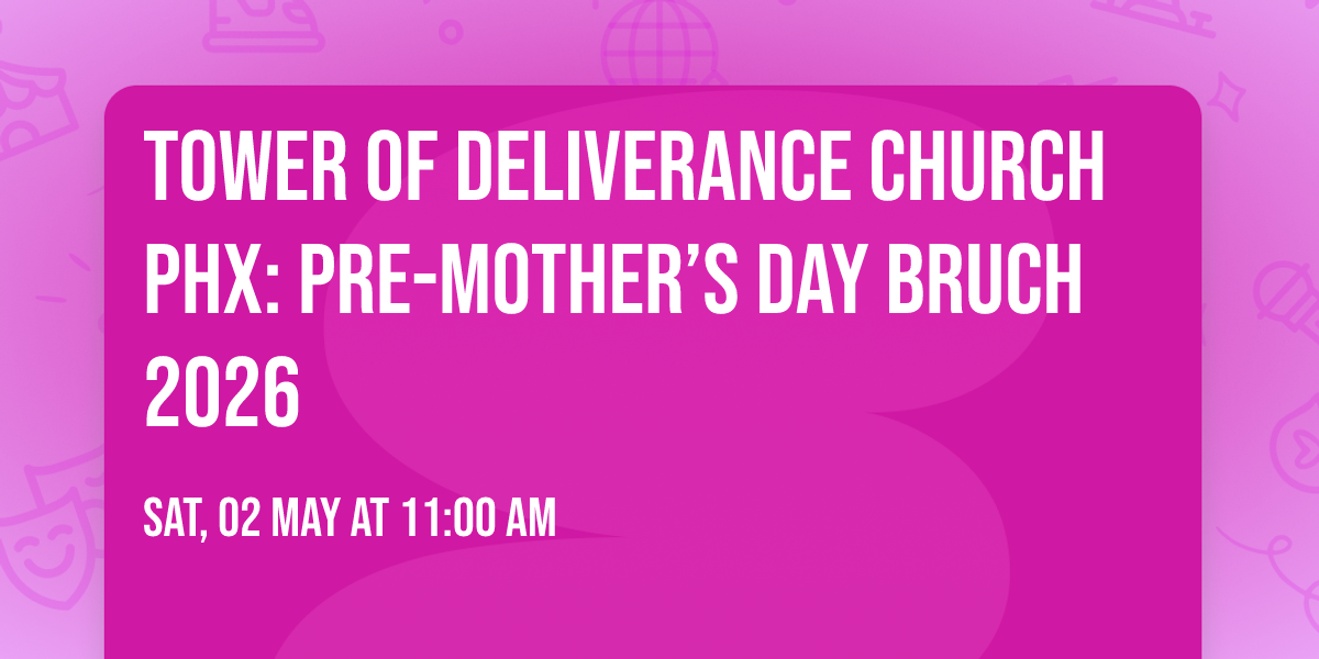 Tower of Deliverance Church PHX: Pre-Mother\u2019s Day Bruch 2026 