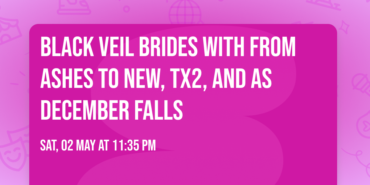 Black Veil Brides with From Ashes To New, TX2, and As December Falls